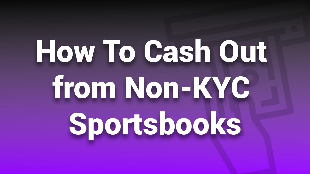 Non KYC Sportsbooks Cash Out